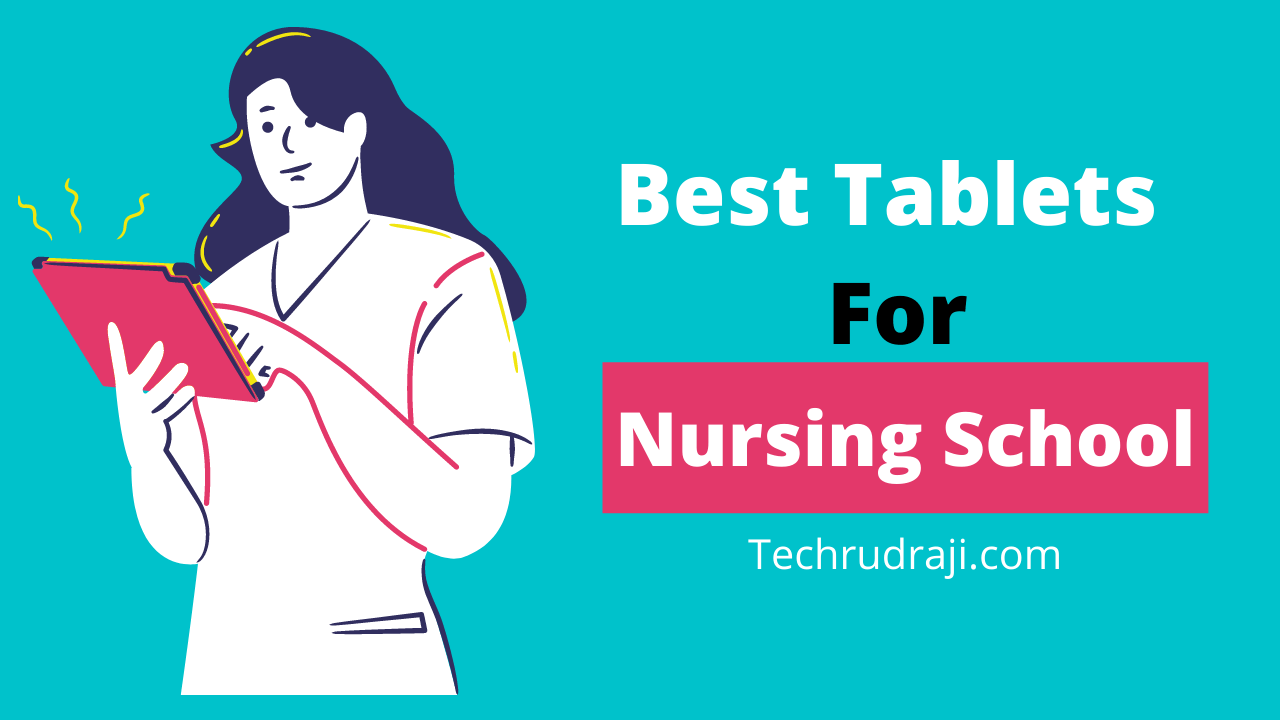 7 Best Tablet For Nursing School In 2022( Updated)