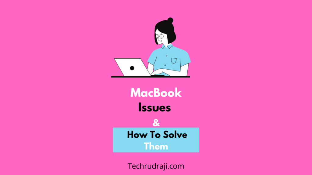 MacBook Issues & How To Solve Them