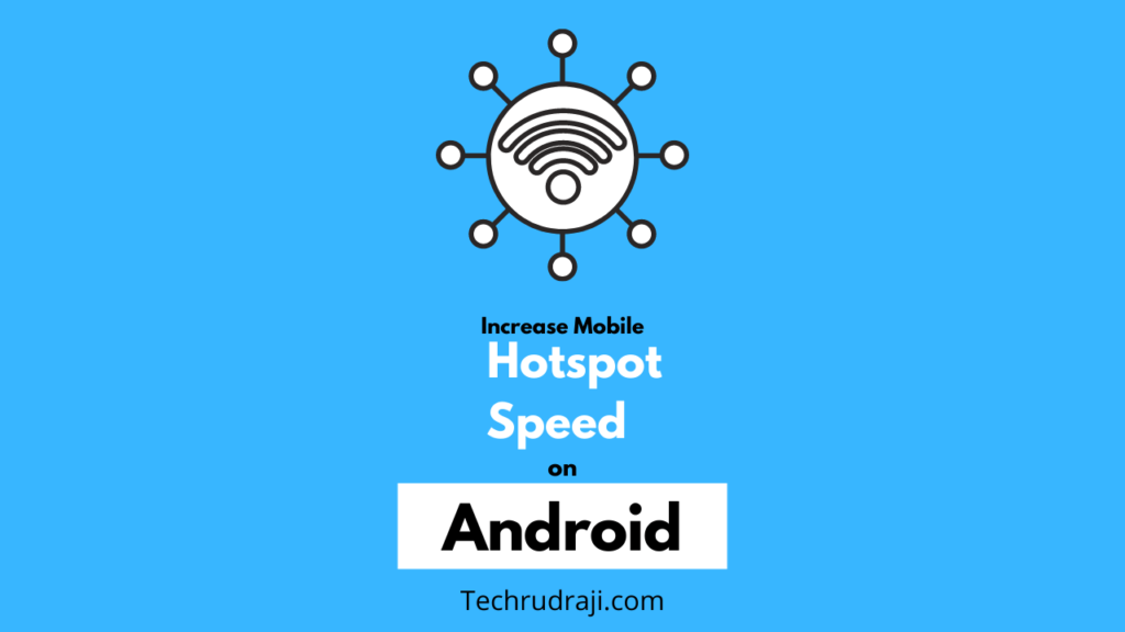 how to increase mobile hotspot speed on android