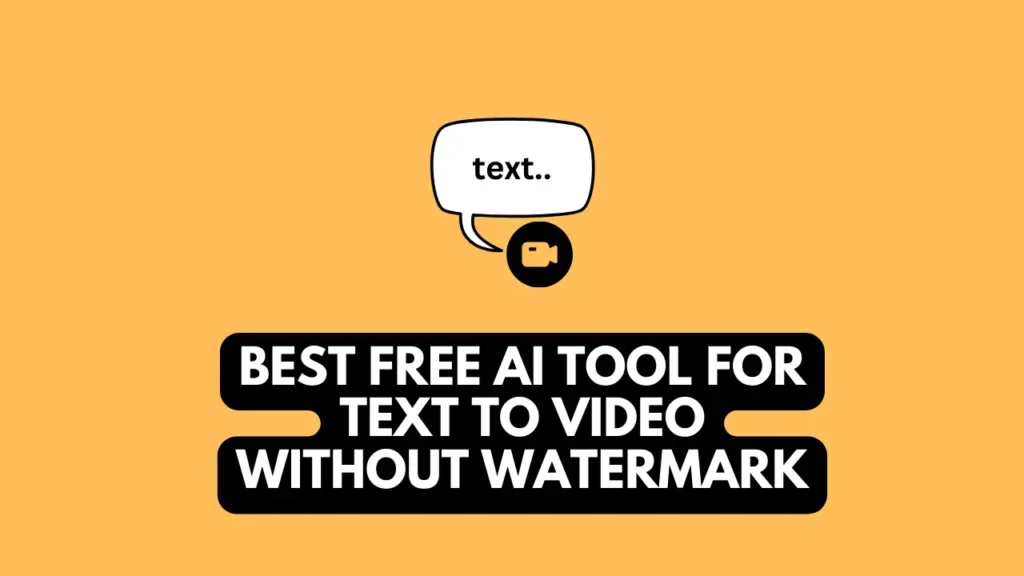 Best free ai tool for text to video without watermark