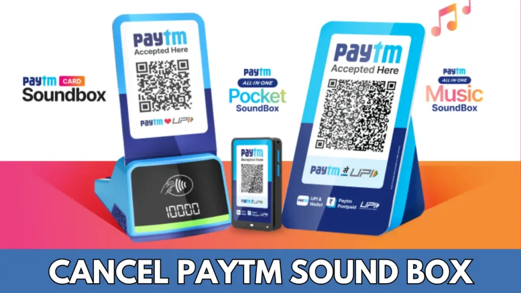 how to cancel paytm sound box