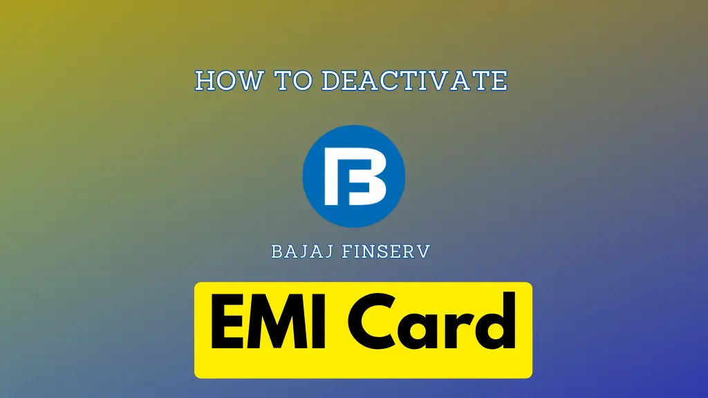 Deactivate Bajaj Finserv EMI Card