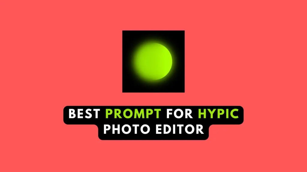 Best Prompts for Hypic Photo Editor