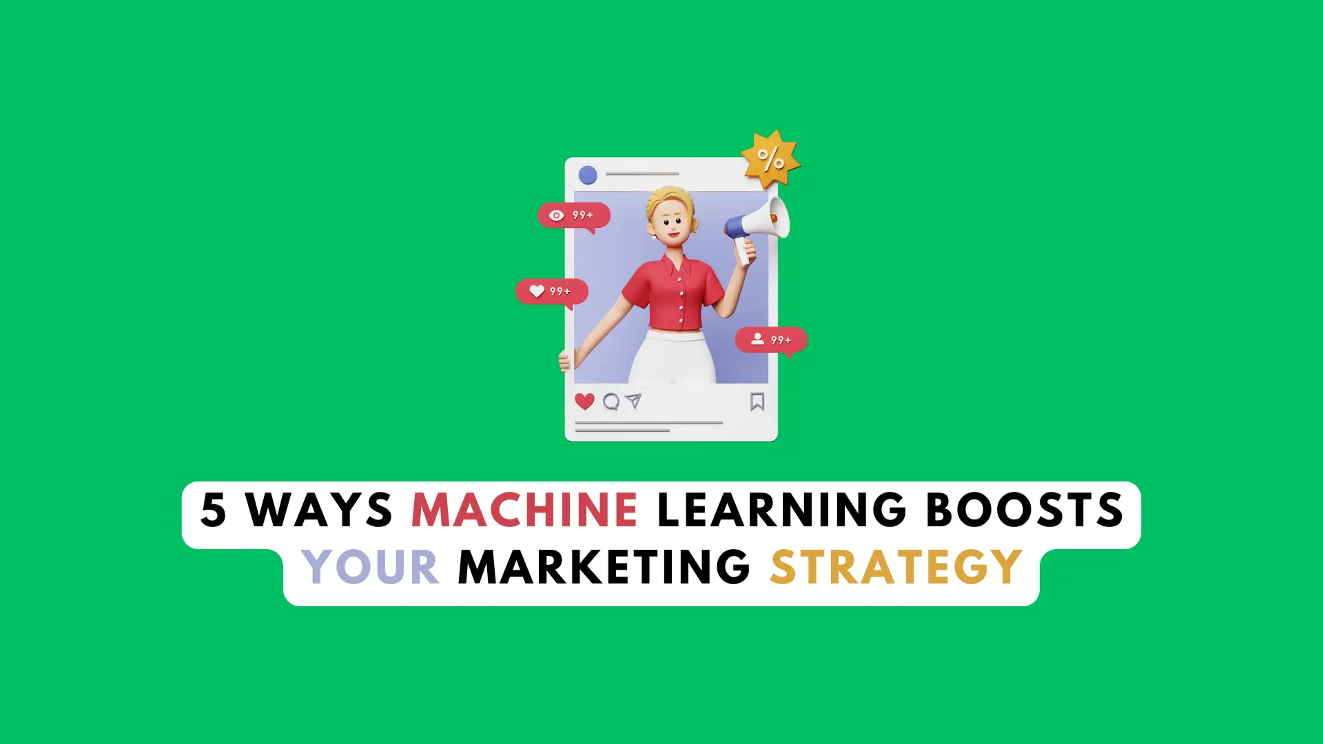 Machine Learning Can Supercharge Your Marketing Strategy 