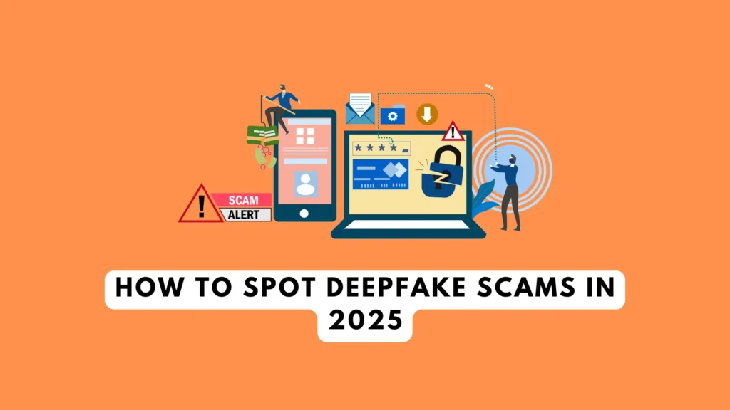 How to spot deepfake scams in 2025