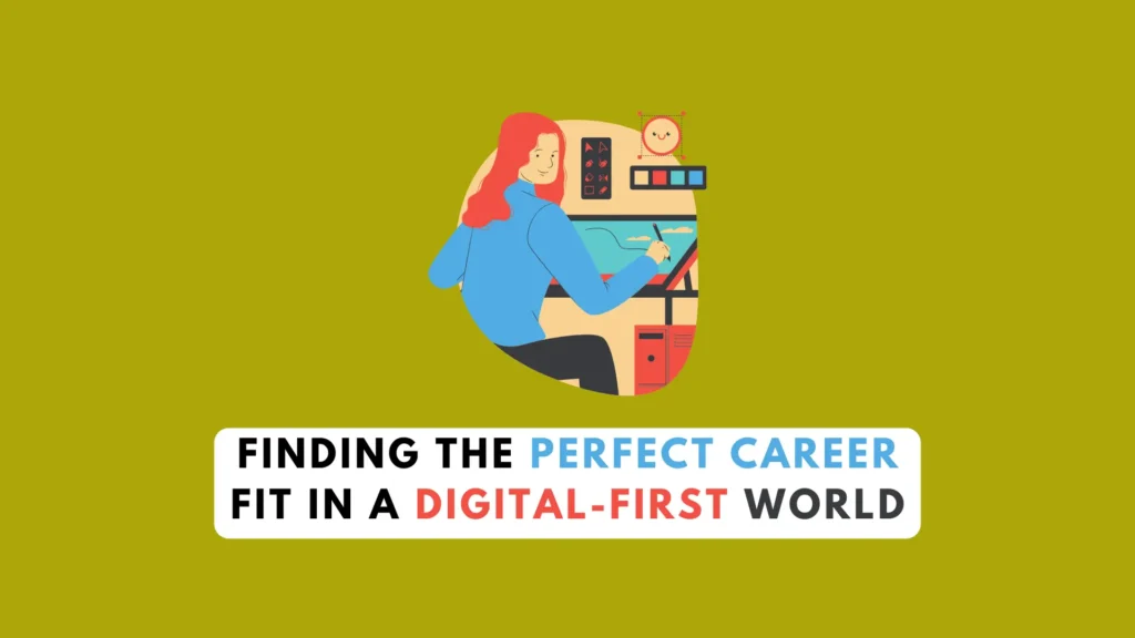 Finding the Perfect Career Fit in a Digital-First World