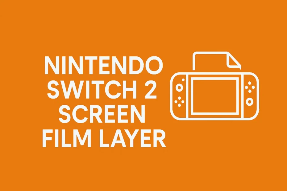 Nintendo Switch 2 Screen Film layer